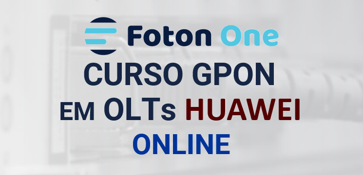 Baixar Grátis – Curso GPON em OLTs Huawei